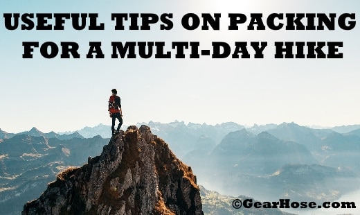 Useful Tips on Packing for a Multi-Day Hike - GearHose